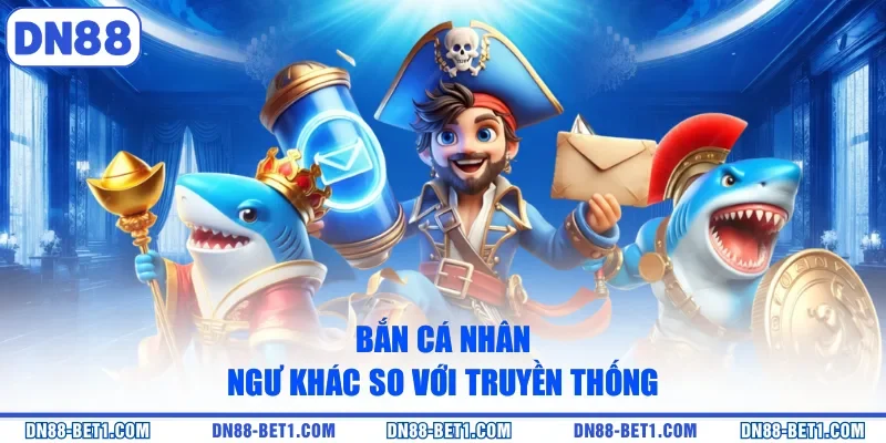 Bắn Cá Nhân Ngư - Hành Trình Chinh Phục Đại Dương Bao La 1 Bắn cá nhân ngư khác so với truyền thống