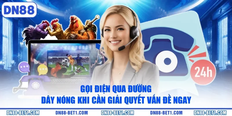 Liên hệ DN88 1 Gọi điện qua đường dây nóng khi cần giải quyết vấn đề ngay