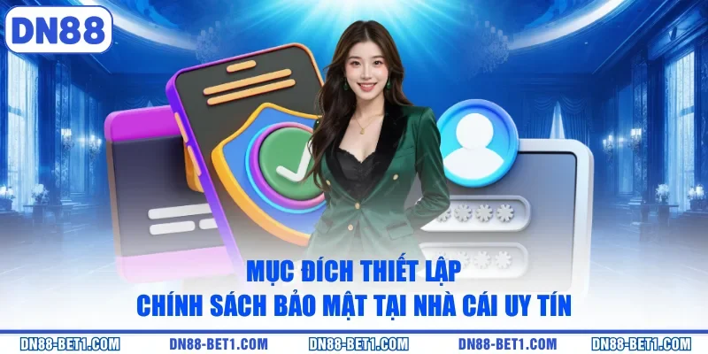 Điều khoản điều kiện 1 Mục đích thiết lập chính sách bảo mật tại nhà cái uy tín