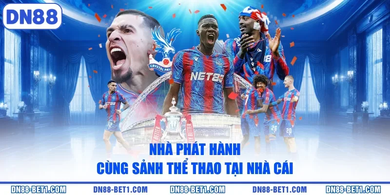 Nhà phát hành cùng sảnh thể thao tại nhà cái