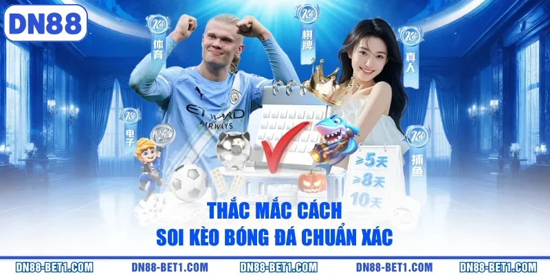 Cách Soi Kèo Bóng Đá Chuẩn Xác Chi Tiết A-Z Mới 2026 3 Thắc mắc cách soi kèo bóng đá chuẩn xác
